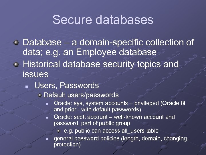 Secure databases Database – a domain-specific collection of data; e. g. an Employee database