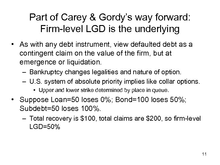 Part of Carey & Gordy’s way forward: Firm-level LGD is the underlying • As