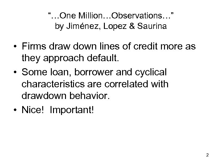 “…One Million…Observations…” by Jiménez, Lopez & Saurina • Firms draw down lines of credit