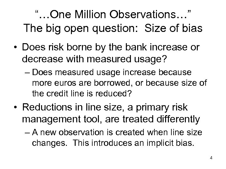 “…One Million Observations…” The big open question: Size of bias • Does risk borne