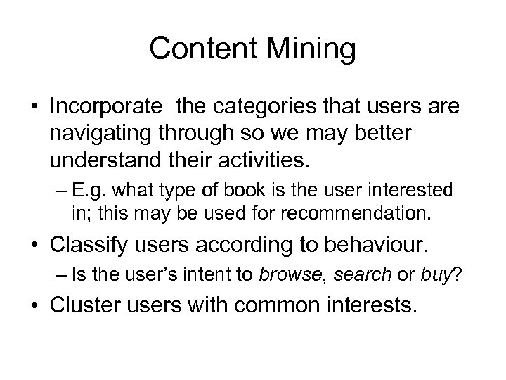 Content Mining • Incorporate the categories that users are navigating through so we may