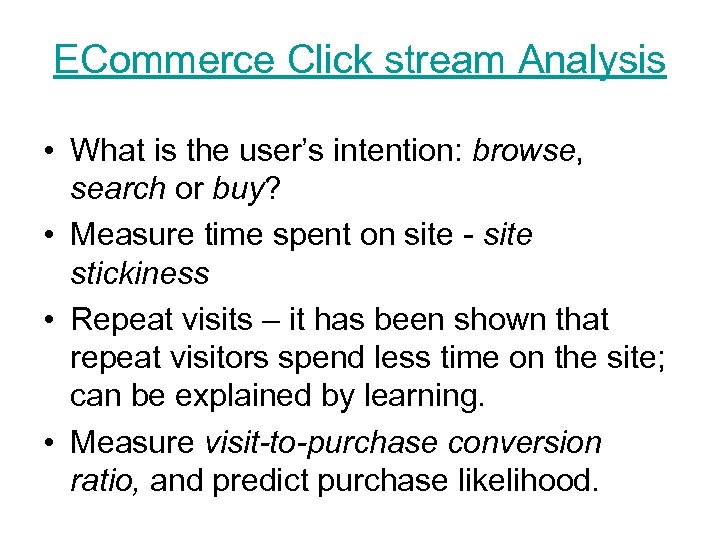 ECommerce Click stream Analysis • What is the user’s intention: browse, search or buy?