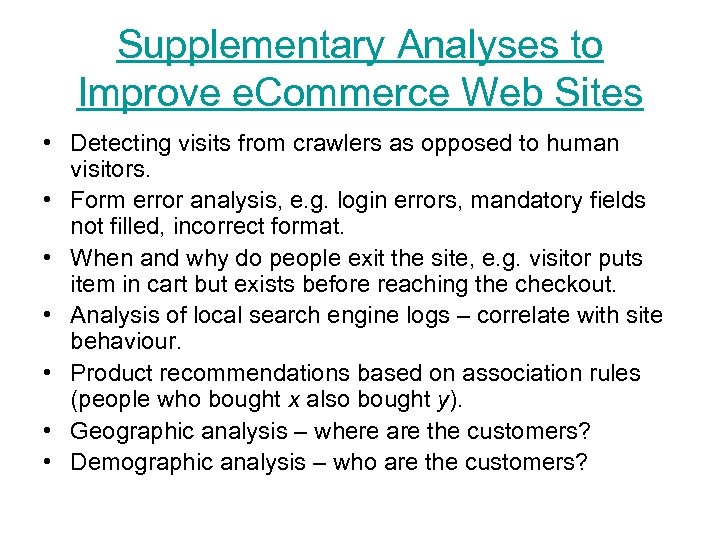 Supplementary Analyses to Improve e. Commerce Web Sites • Detecting visits from crawlers as