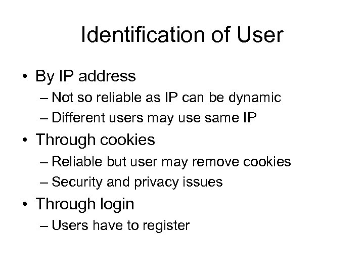 Identification of User • By IP address – Not so reliable as IP can
