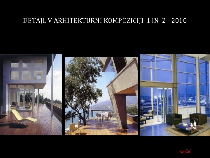 DETAJL V ARHITEKTURNI KOMPOZICIJI 1 IN 2 - 2010 kalčič 