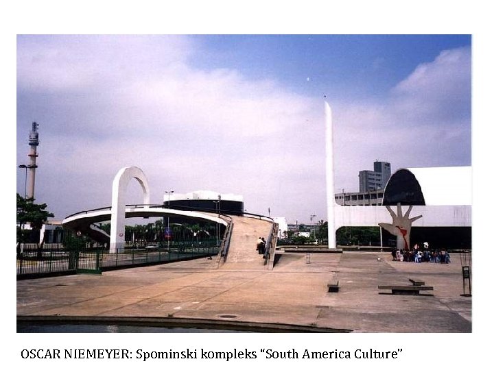 OSCAR NIEMEYER: Spominski kompleks “South America Culture” 
