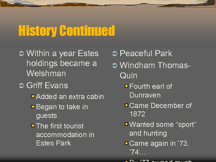 History Continued Ü Within a year Estes holdings became a Welshman Ü Griff Evans