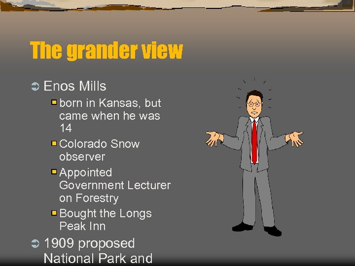 The grander view Ü Enos Mills born in Kansas, but came when he was