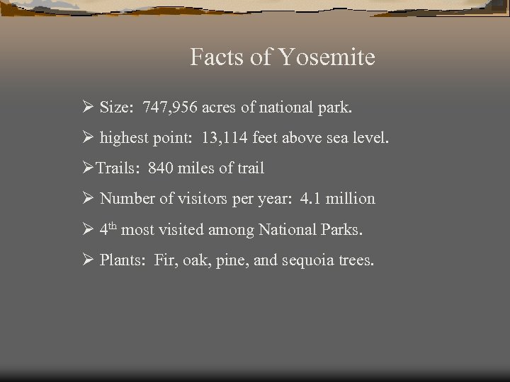 Facts of Yosemite Ø Size: 747, 956 acres of national park. Ø highest point: