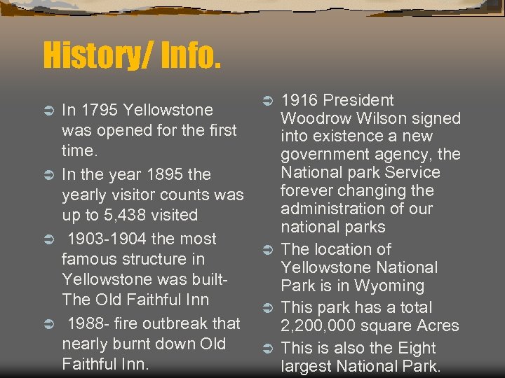 History/ Info. In 1795 Yellowstone was opened for the first time. Ü In the