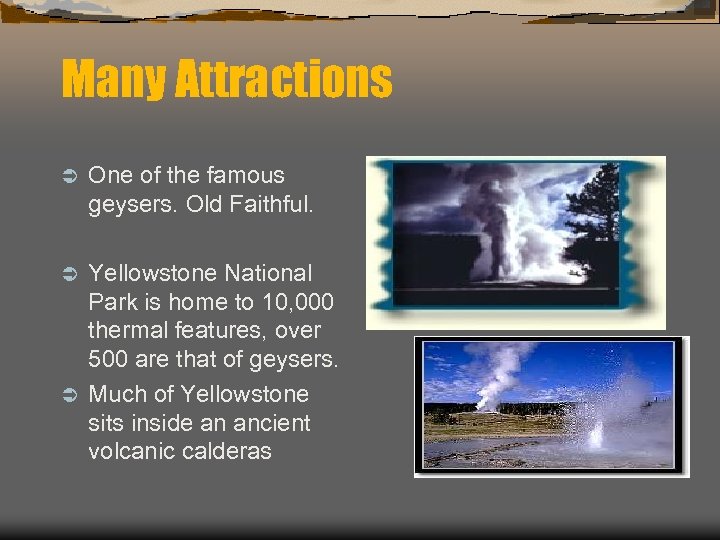Many Attractions Ü One of the famous geysers. Old Faithful. Yellowstone National Park is