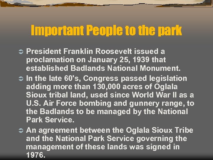 Important People to the park President Franklin Roosevelt issued a proclamation on January 25,