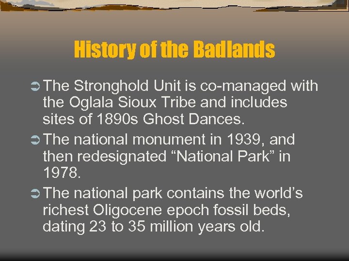 History of the Badlands Ü The Stronghold Unit is co-managed with the Oglala Sioux