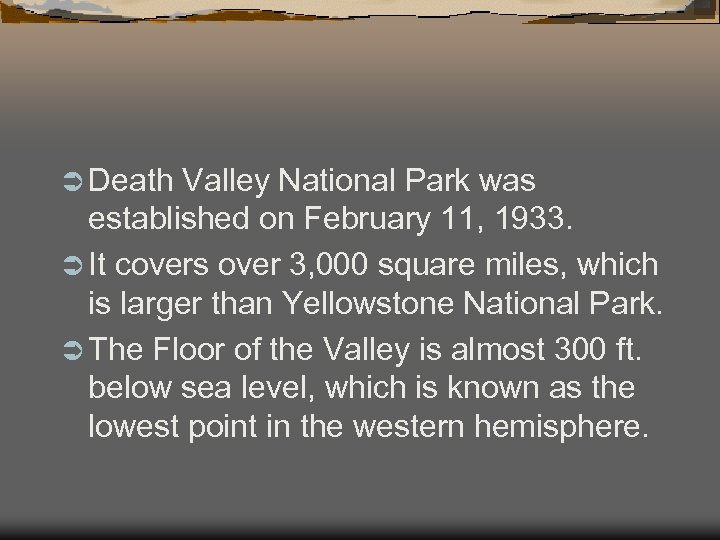 Ü Death Valley National Park was established on February 11, 1933. Ü It covers