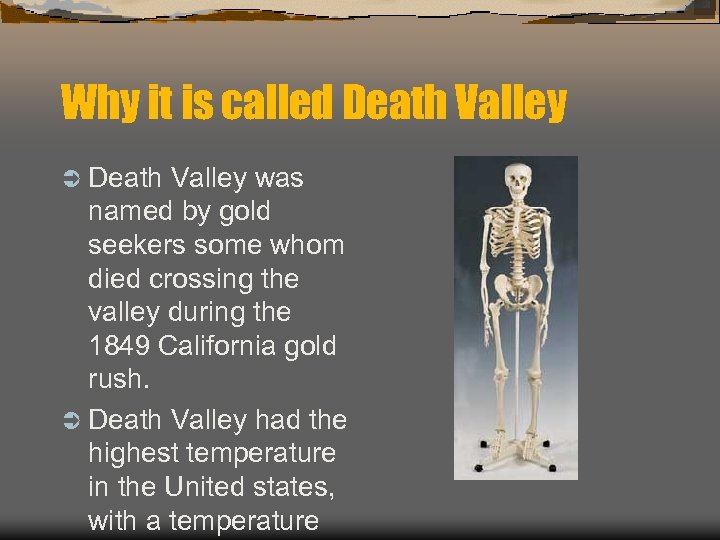 Why it is called Death Valley Ü Death Valley was named by gold seekers