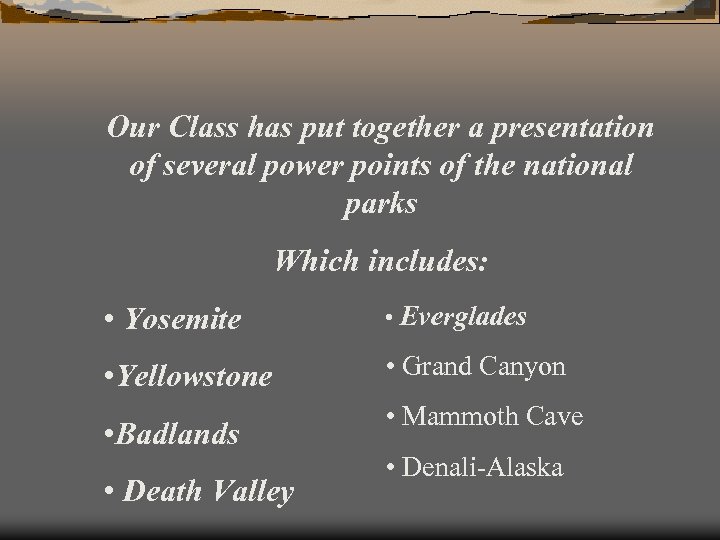 Our Class has put together a presentation of several power points of the national