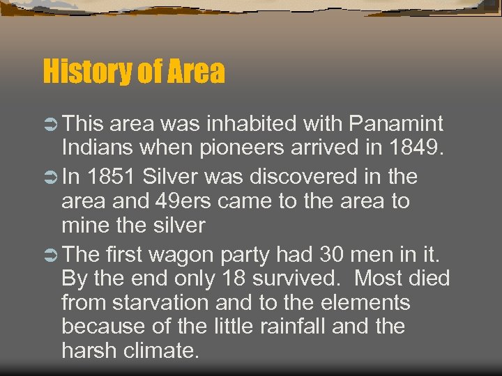 History of Area Ü This area was inhabited with Panamint Indians when pioneers arrived