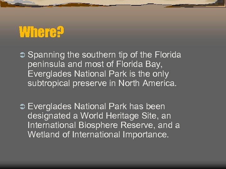 Where? Ü Spanning the southern tip of the Florida peninsula and most of Florida