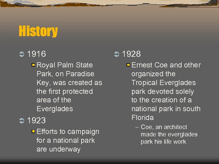 History Ü 1916 Royal Palm State Park, on Paradise Key, was created as the