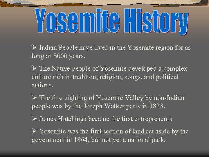 Ø Indian People have lived in the Yosemite region for as long as 8000