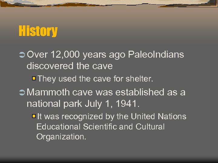 History Ü Over 12, 000 years ago Paleo. Indians discovered the cave They used