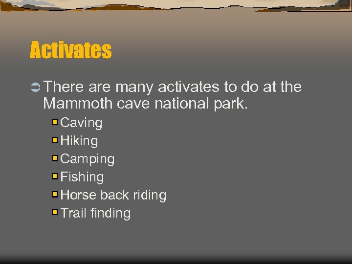Activates Ü There are many activates to do at the Mammoth cave national park.