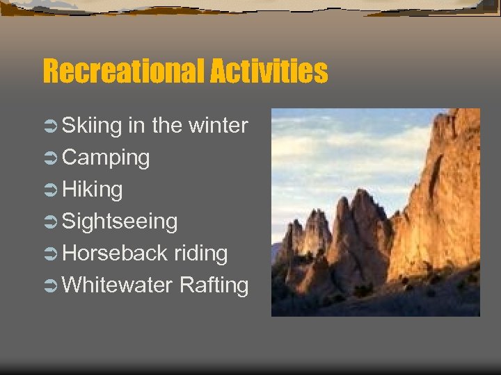 Recreational Activities Ü Skiing in the winter Ü Camping Ü Hiking Ü Sightseeing Ü