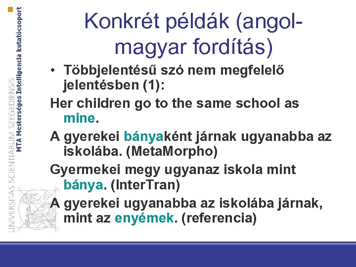 Konkrét példák (angolmagyar fordítás) • Többjelentésű szó nem megfelelő jelentésben (1): Her children go