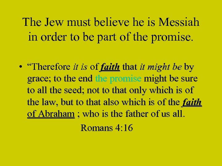 The Jew must believe he is Messiah in order to be part of the