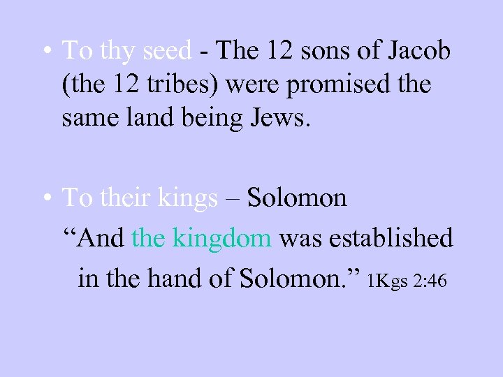  • To thy seed - The 12 sons of Jacob (the 12 tribes)