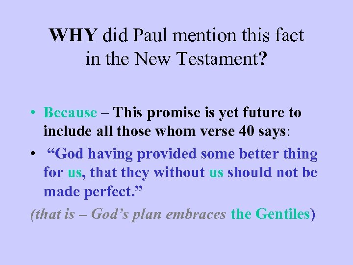 WHY did Paul mention this fact in the New Testament? • Because – This