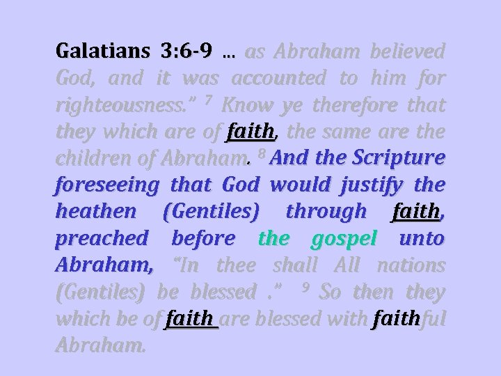 Galatians 3: 6 -9. . . as Abraham believed God, and it was accounted