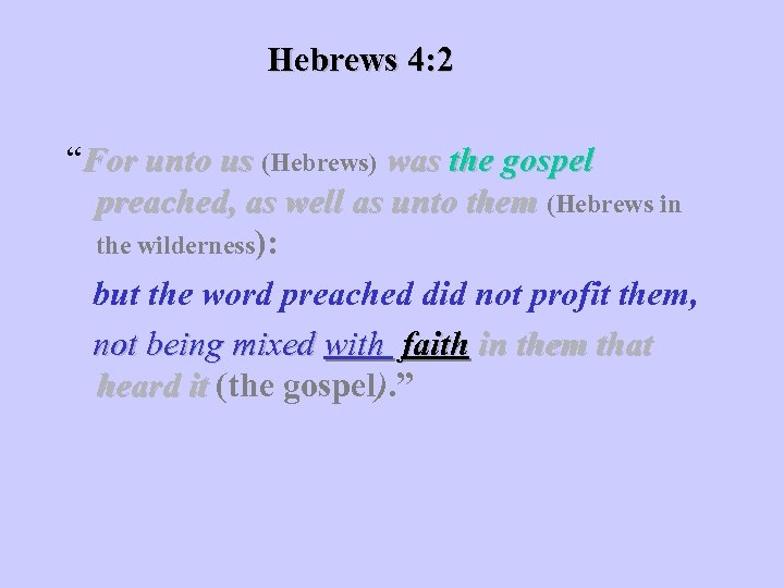 Hebrews 4: 2 “For unto us (Hebrews) was the gospel preached, as well as