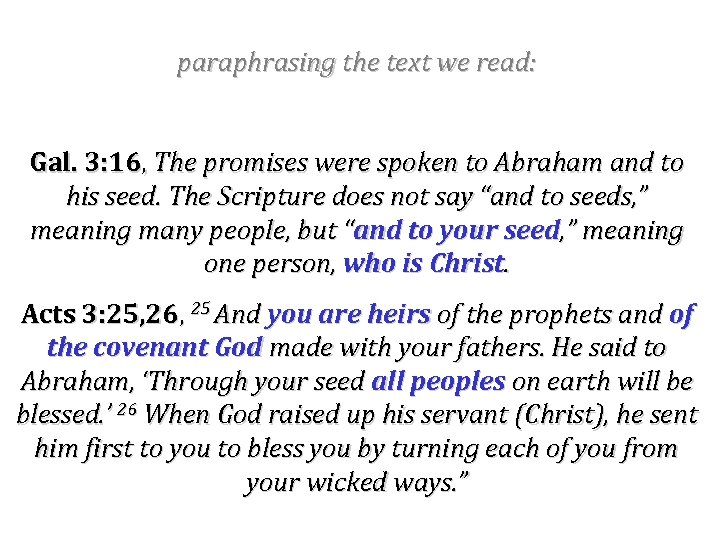 paraphrasing the text we read: Gal. 3: 16, The promises were spoken to Abraham