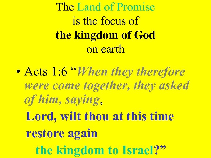 The Land of Promise is the focus of the kingdom of God on earth