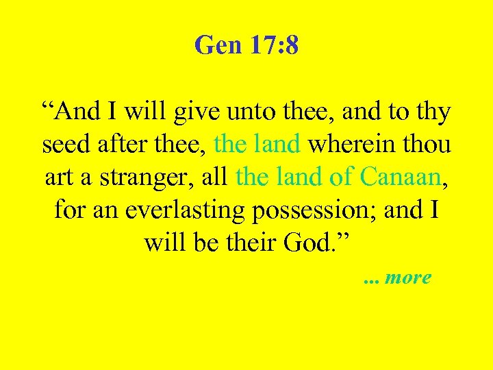 Gen 17: 8 “And I will give unto thee, and to thy seed after