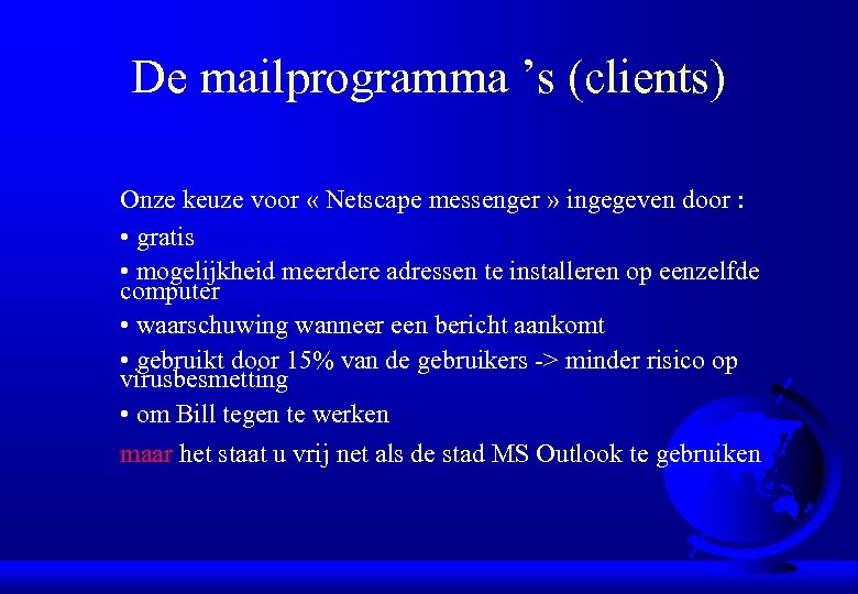 De mailprogramma ’s (clients) Onze keuze voor « Netscape messenger » ingegeven door :