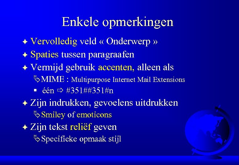 Enkele opmerkingen Vervolledig veld « Onderwerp » F Spaties tussen paragraafen F Vermijd gebruik
