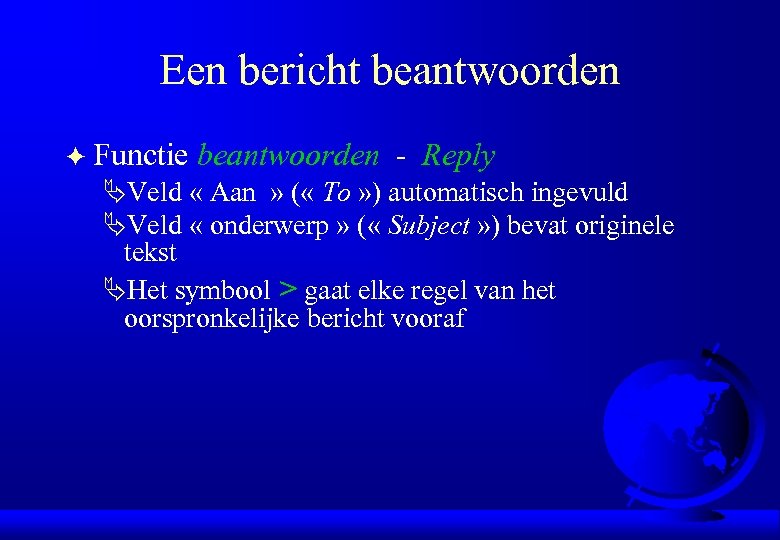 Een bericht beantwoorden F Functie beantwoorden - Reply ÄVeld « Aan » ( «