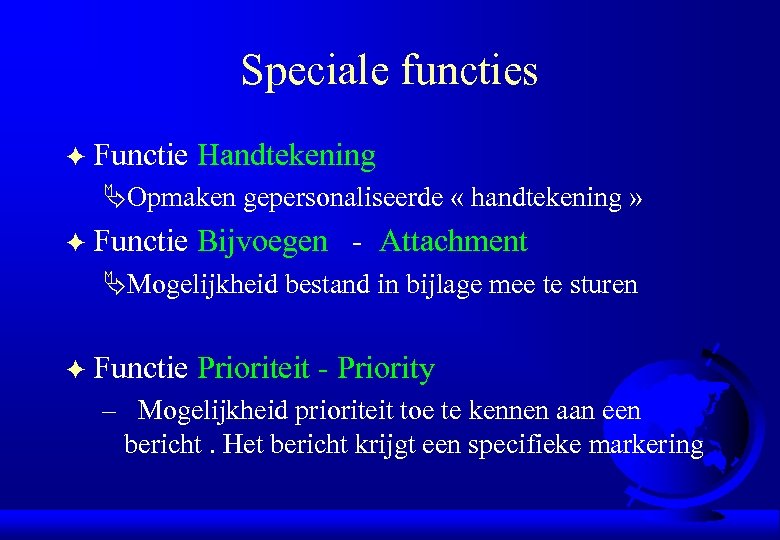 Speciale functies F Functie Handtekening ÄOpmaken gepersonaliseerde « handtekening » F Functie Bijvoegen -