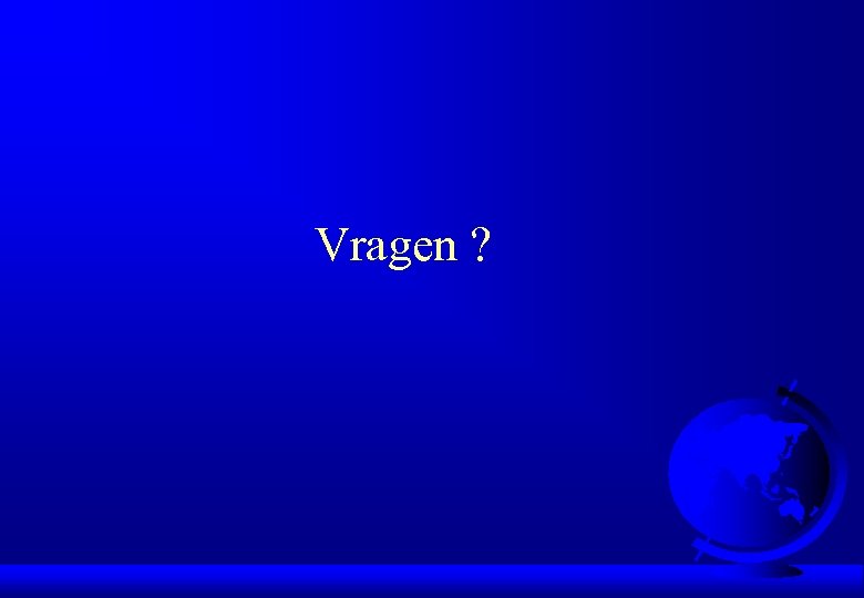 Vragen ? 