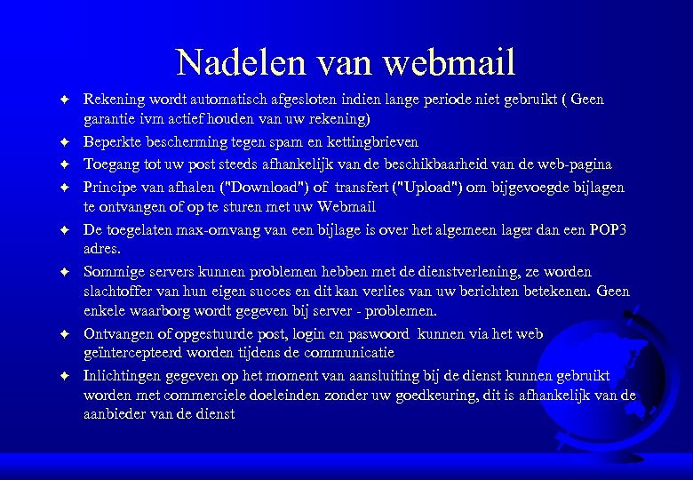 Nadelen van webmail F F F F Rekening wordt automatisch afgesloten indien lange periode