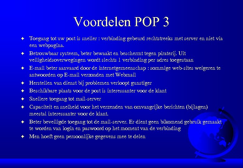 Voordelen POP 3 F F F F F Toegang tot uw post is sneller