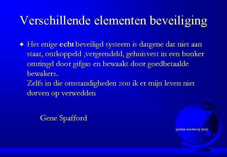 Verschillende elementen beveiliging F Het enige echt beveiligd systeem is datgene dat niet aan