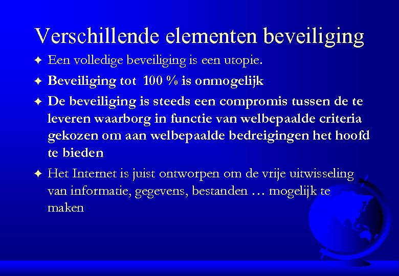 Verschillende elementen beveiliging F F Een volledige beveiliging is een utopie. Beveiliging tot 100