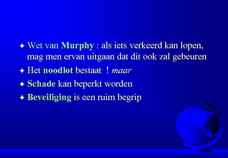 Wet van Murphy : als iets verkeerd kan lopen, mag men ervan uitgaan dat