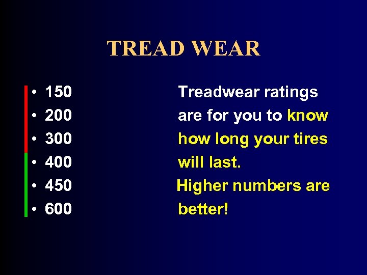 TREAD WEAR • • • 150 200 300 450 600 Treadwear ratings are for