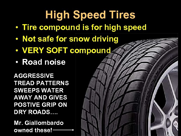 High Speed Tires • • Tire compound is for high speed Not safe for