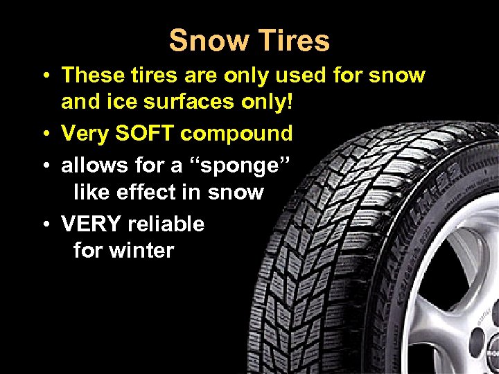 Snow Tires • These tires are only used for snow and ice surfaces only!