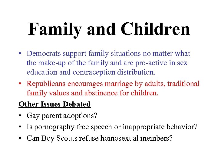 Family and Children • Democrats support family situations no matter what the make-up of